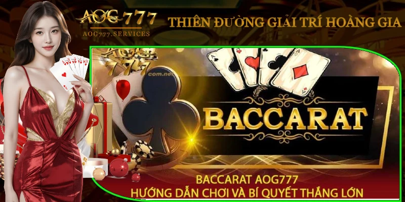 gioi-thieu-ve-game-baccarat-aog777