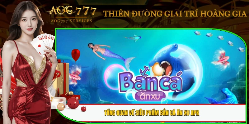 ban-ca-an-xu-apk-tong-quan