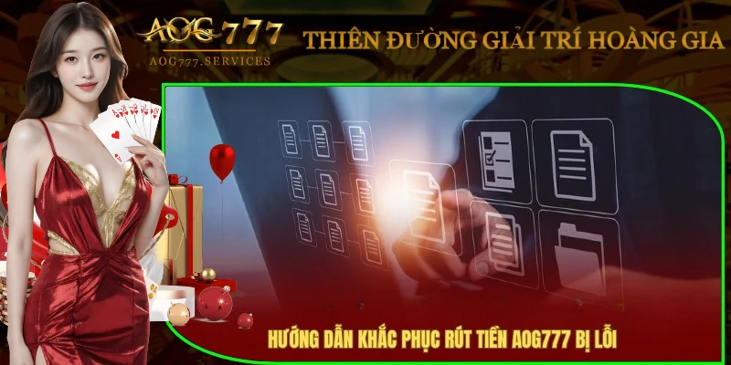 huong-dan-khac-phuc-loi-rut-tien-aog777