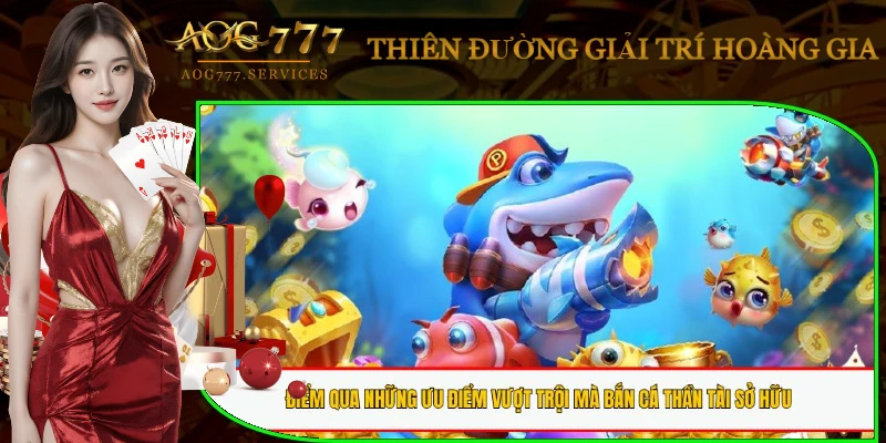 ban-ca-than-tai-uu-diem